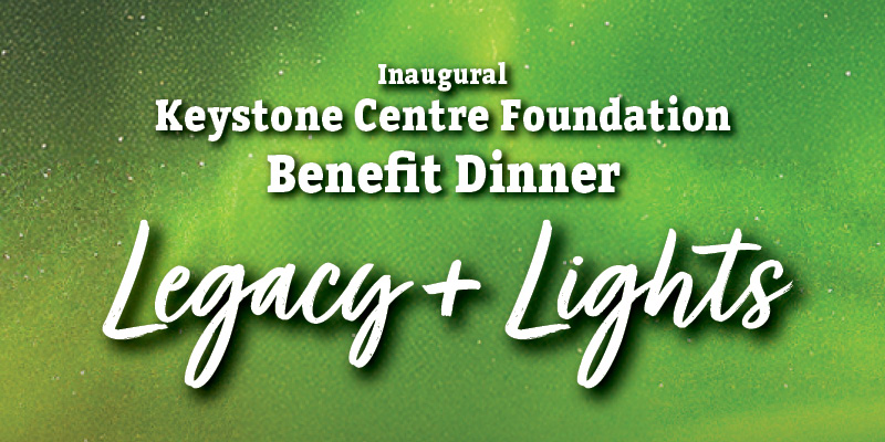 Unaugural Keystone Centre Foundation Benefit Dinner — Legacy & Lights